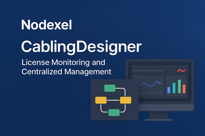 Nodexel and CablingDesigner: Professional license monitoring and centralized management solutions for the wire harness design process
